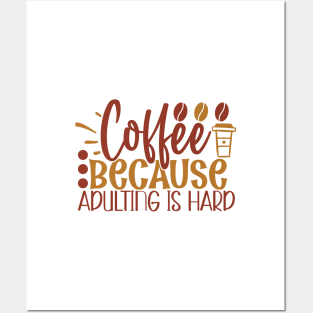 Coffee Because Adulting is Hard Posters and Art